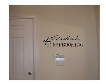 I'd rather be scrapbooking- 2 Choices to Select from