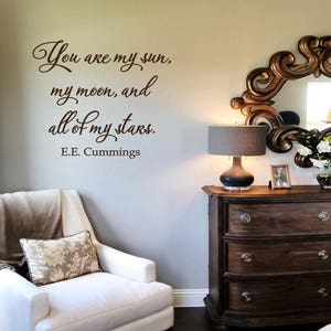 You are my sun, my moon, and all of my stars Wall Decal. EE Cummings Love Wall Words Quote. Bedroom Decor Romance Decal. Wedding Wall Decals