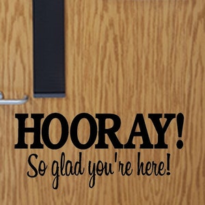 HOORAY! So glad you are here! Door Decal / Classroom Door Vinyl Wall Decal / School Elementary Classroom Teacher Decal /Teacher Welcome Sign
