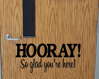 HOORAY! So glad you are here! Door Decal / Classroom Door Vinyl Wall Decal / School Elementary Classroom Teacher Decal /Teacher Welcome Sign