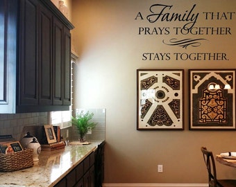 A Family that Prays Together Stays Together Wall Decal/Wall Words/Wall Transfer