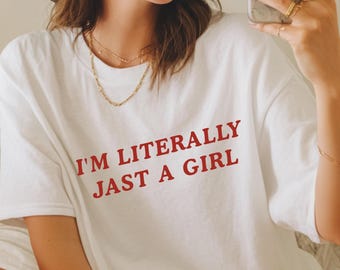 I'm Just A Girl T-Shirt: Y2K TikTok Meme Top