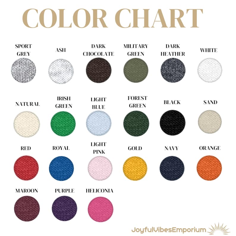 May include: Color chart with 18 different color swatches. The colors include sport grey, ash, dark chocolate, military green, dark heather, white, natural, Irish green, light blue, forest green, black, sand, red, royal, light pink, gold, navy, orange, maroon, purple, and heliconia.