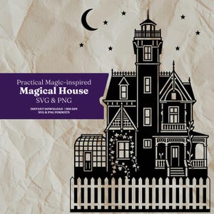 May include: A black silhouette graphic of a multi-story house with a lighthouse tower, a greenhouse, and a picket fence, set against a crescent moon and stars. Text reads: Practical Magic-inspired Magical House SVG & PNG INSTANT DOWNLOAD 300 DPI.
