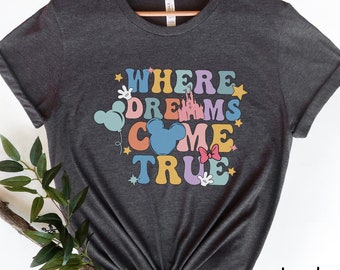 Disneyland Where Dreams Come True Shirt, Disney World T Shirt, Mickey Shirt, World Tour Shirt, Disneyland Shirt, Disney Vacation Shirt, T110
