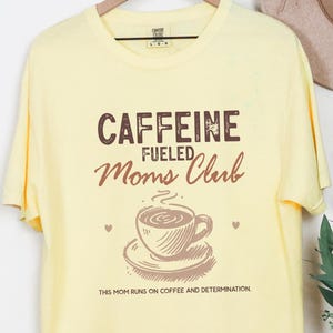 Caffeine Filled Mom Club Shirt, Coffee Lover Mom Tee, Funny Tired Mom Shirt, Cute Mama Graphic Tee, Cozy Coffee Mom Aesthetic, W004