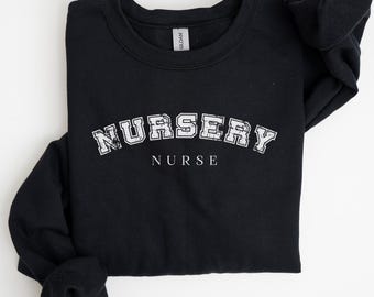 Nursery Nurse Sweatshirt, NICU Nurse Gift Shirt, Neonatal Nurse Shirt, Nurse Life Crewneck, Cute Nurse Outfit, Nursing Apparel, U518