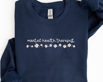 Mental Health Therapist Sweatshirt, Floral Psychology Crewneck, Therapist Life Shirt, Counselor Gift, Self Care Apparel, Advocacy Shirt U494