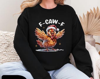 Funny Chicken Christmas Sweatshirt, F-CAW-F Festive Pullover, Farm Animal Holiday Crewneck, Silly Xmas Chicken Lover Gift Top, C720