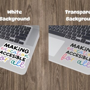 May include: A laptop computer with a sticker on the trackpad that says "MAKING education ACCESSIBLE for all" in colorful text. The sticker is on a white background and a transparent background.