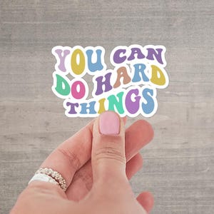 You Can Do Hard Things Sticker, Inspirational Sticker, Motivational Sticker, Encouragement Affirmations Gift, Water Bottle Sticker, P006