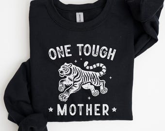 Bold One Tough Mother Sweatshirt, Fierce Mama Tiger Crewneck, Empowering Mom Gift Pullover, Strong Motherhood Shirt, Mother's Day Tee, U585