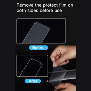 May include: Image showing the steps to remove a protective film from a screen protector. The text reads, "Remove the protect film on both sides before use." The image shows the screen protector before and after the film is removed.