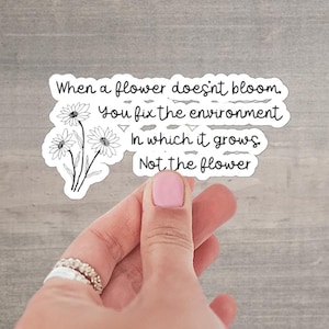 Stickers als een bloem niet bloeit, herstel het milieu, niet de bloem, inspirerende vinylsticker, autisme-acceptatie, neurodiversiteit, P010