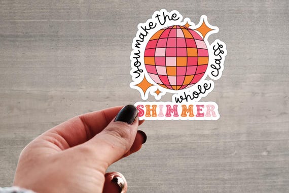 You Make The Whole Class Shimmer Sticker, Teacher Disco, Teacher Swiftie, Teacher Vinyl Decal, Teacher Club, Teacher Inspiration Decal, P018