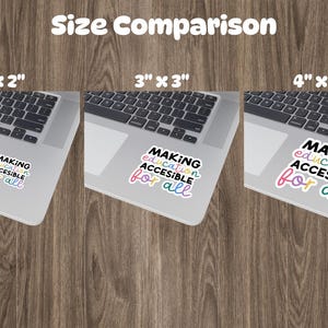 May include: Size comparison of three laptop stickers with the text "MAKING education ACCESSIBLE for all" in rainbow colors. The stickers are shown on a laptop in 2 inch by 2 inch, 3 inch by 3 inch, and 4 inch by 4 inch sizes.