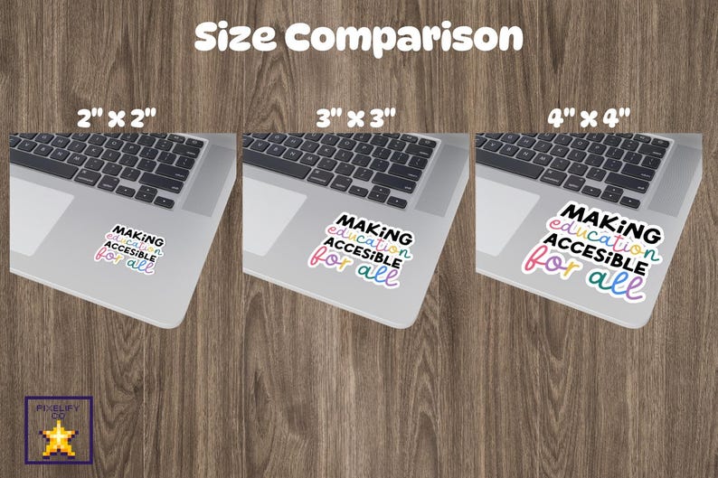 May include: Size comparison of three laptop stickers with the text "MAKING education ACCESSIBLE for all" in rainbow colors. The stickers are shown on a laptop in 2 inch by 2 inch, 3 inch by 3 inch, and 4 inch by 4 inch sizes.