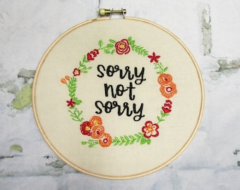 Sorry Not Sorry - 6" Embroidery Hoop