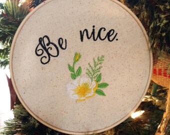 Be Nice / Kindness Counts / 6 inch hoop embroidery art