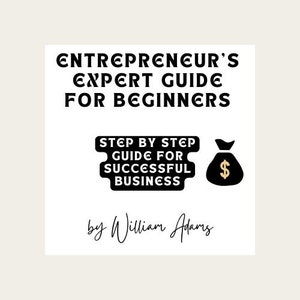 Entrepreneur&#39;s Expert guide for Beginners