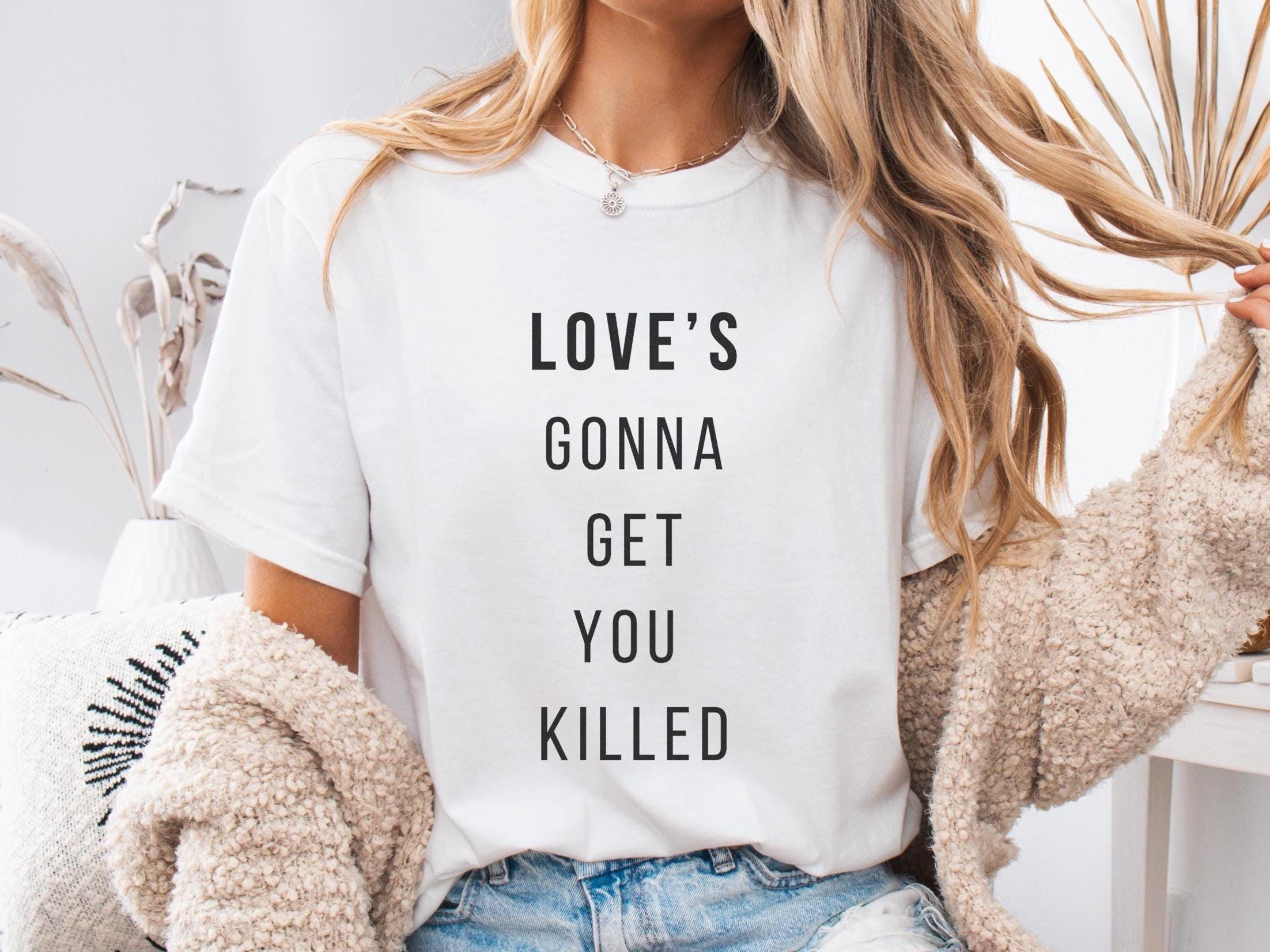 Love’s Gonna Get You Killed T-Shirt: Hip Hop Lyric Graphic Tee
