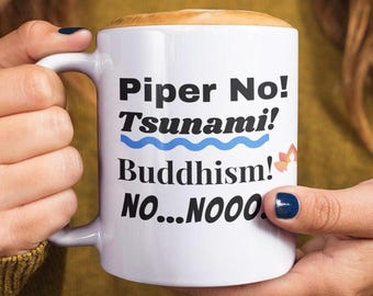 Piper No Tsunami Buddhism No Nooo Mug – Funny Viral Meme Coffee Cup, Pop Culture Gift for Friends & Fans (11oz)