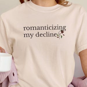 Romanticizing My Decline T-Shirt – Sad Girl Aesthetic Tee – Mental Health Humor Shirt – Vintage Grunge Unisex Top