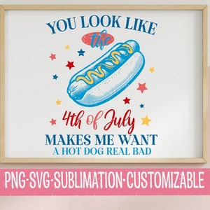 Du siehst aus wie der 4.Juli und sehnsüchtig nach einem Hot Dog! - Süßer Vaterländischer SVG PNG | Digitaler Download | 4.Juli | Kommerzielle Nutzung