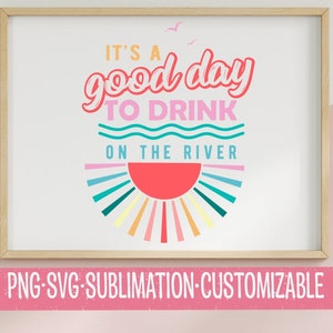 C'est une bonne journée pour boire un verre sur la rivière PNG et SVG | Téléchargement numérique | Graphique de vacances | Voyage entre filles | Clipart voyage | Jolie rivière PNG
