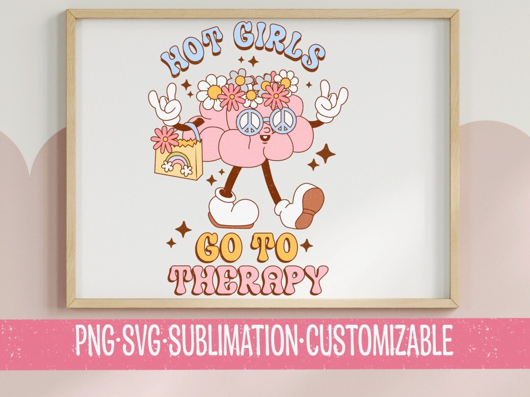 Hot Girls Go to Therapy SVG & PNG | Cute Mental Health Graphics ...