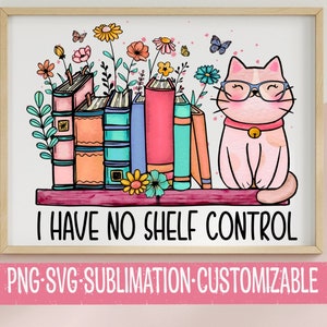 No tengo control de estante SVG & PNG / Lectura de imágenes prediseñadas / Libros Png / Booktok / Descarga digital