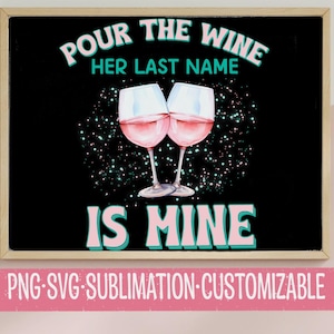 Pour The Wine Her Last Name Is Mine SVG PNG: Lesbian Wedding Clipart (Digital Download)