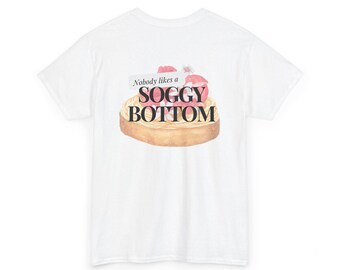 The Great British Bake Off "Nobody Likes a Soggy Bottom" Unisex Tee