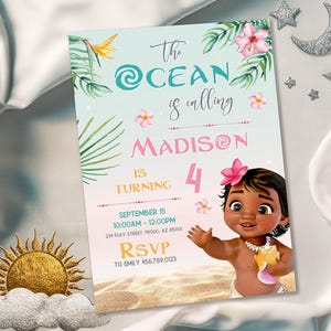 May include: A blue and green invitation with a tropical theme. The text reads "The Ocean is Calling Madison is Turning 4". The invitation features a cartoon image of Moana from the Disney movie Moana.