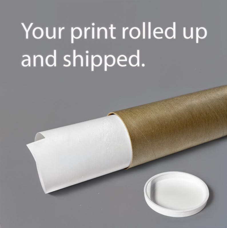 May include: A white print rolled up inside a brown cardboard tube with a white plastic end cap. The text "Your print rolled up and shipped." is visible above the tube.