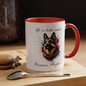 GERMAN SHEPHERD MUG &quot;life is better with a German Shepherd&quot; mug, Morning Coffee, Accent Coffee Mug, 5 Colors, (11, 15oz)