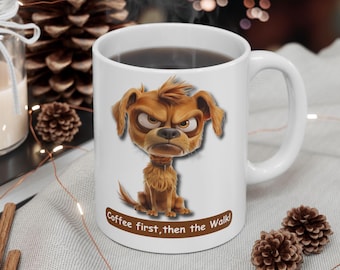 GRUMPY CARTOON DOG, "Coffee First, Then The Walk!" Ceramic Coffee Mug, Perfect Gift for Grumpy Dog Lovers, 11 oz & 15 oz