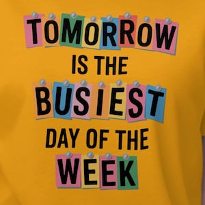 Vintage Lazy Day Shirt, &quot;Tomorrow Is the Busiest Day of the Week&quot;, Retro Procrastination Tee, Funny Anti-Workwear Shirt, Time Humor Top