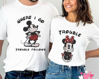 Where I Go Trouble Follows Shirt, Funny Matching Couple Disney World, Valentines Day Mickey and Minnie Shirt, Christmas