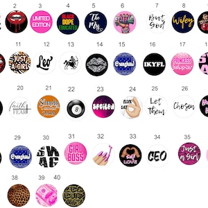 May include: A collection of 40 round, colorful graphic designs. The designs include text like "I ME", "Just a Girl", "Girl Boss", and images of lips, cherries, and a hand gesture.