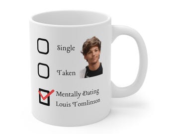 Louis Tomlinson Mug, Single Taken Mentally Dating, Funny Gifts for One Direction Fans