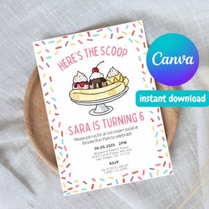 May include: A birthday party invitation with a cartoon ice cream sundae illustration. The invitation reads "Here's the Scoop" and "Sara is Turning 6". The design includes colorful sprinkles and the Canva and instant download logos.