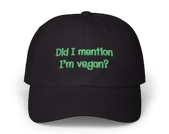 Did I mention I'm Vegan? Hat, Vegan Jokes, Funny Vegan Hat, Vegan Theme, Animals Are Friends Not Food