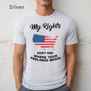 Meine Rechte enden nicht, wo Ihre Gefühle mit US Map Flagge T-Shirt beginnen | Bunt gestreiftes Shirt mit US Flagge und Flagge