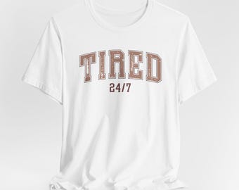 Tired 24/7 Mom T-Shirt, Funny Mother's Day Gift