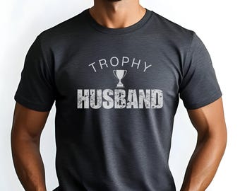 Trophy Husband T-Shirt | Funny Husband Gift, Anniversary Shirt