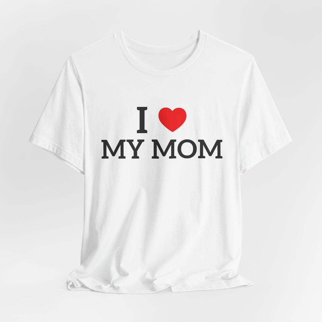I Love My Mom T-shirt, Lightweight Cotton, Mother's Day Gift - Etsy