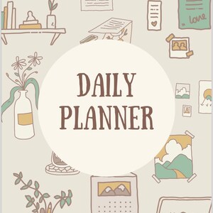 May include: A beige background with a white circle in the center that says "DAILY PLANNER". The circle is surrounded by various illustrations including plants, a shelf with books, a calendar, a tablet, and a picture frame with mountains.