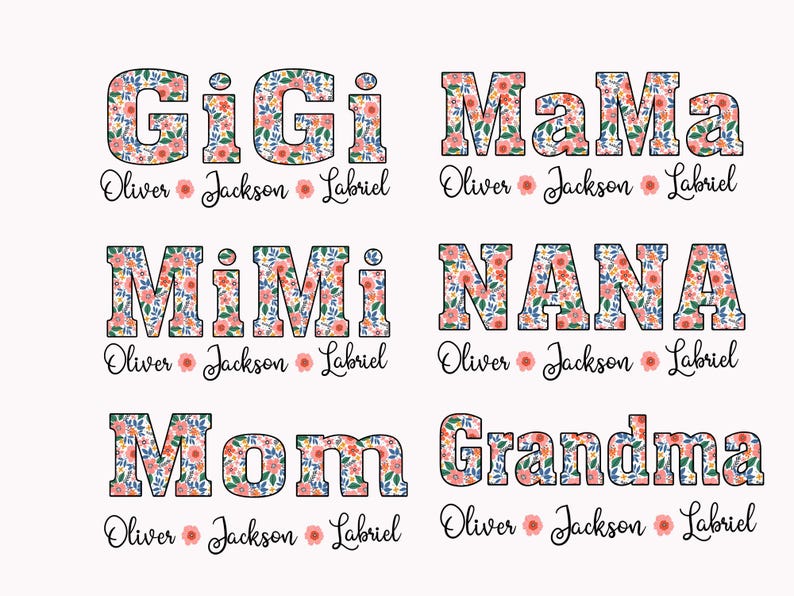 Może przedstawiać: Pięć wzor&oacute;w z kwiatowym wzorem z napisami "GiGi", "MaMa", "MIMI", "NANA" i "Mom" oraz "Grandma" z nazwiskami "Oliver", "Jackson" i "Labriel" pod każdym wzorem.