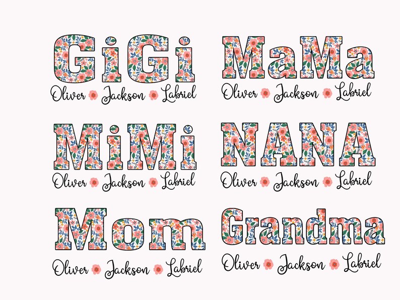 Może przedstawiać: Pięć wzor&oacute;w z kwiatowym wzorem z napisami "GiGi", "MaMa", "MIMI", "NANA" i "Mom" oraz "Grandma" z nazwiskami "Oliver", "Jackson" i "Labriel" pod każdym wzorem.